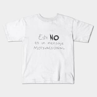 Este NO es un mensaje motivacional Kids T-Shirt